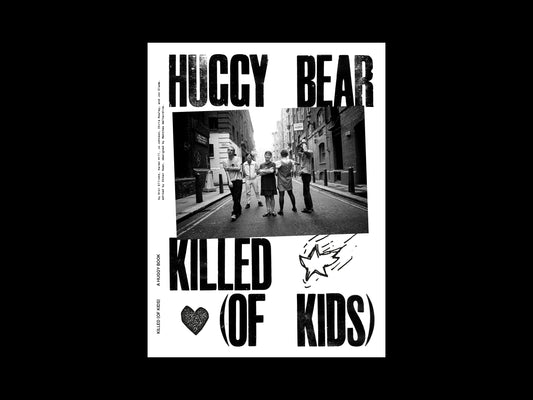 PRE ORDER — KILLED (OF KIDS) a book by HUGGY BEAR