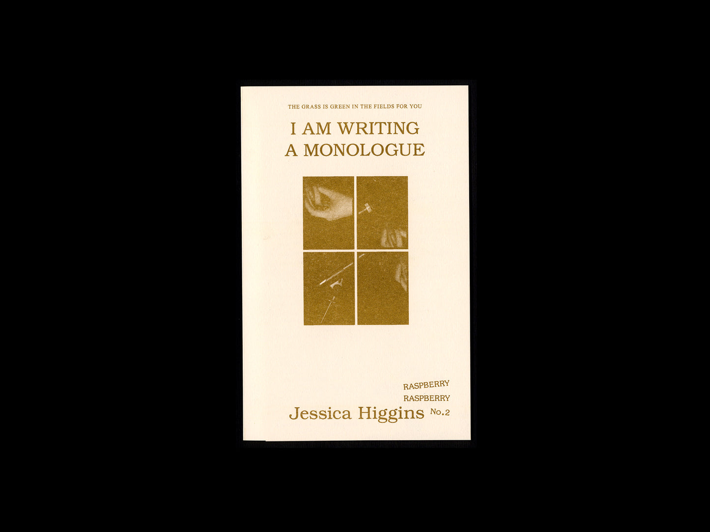 I AM WRITING A MONOLOGUE — Jessica Higgins