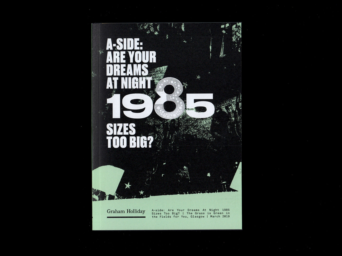 A-side: Are Your Dreams At Night 1985 Sizes Too Big? — Graham Holliday